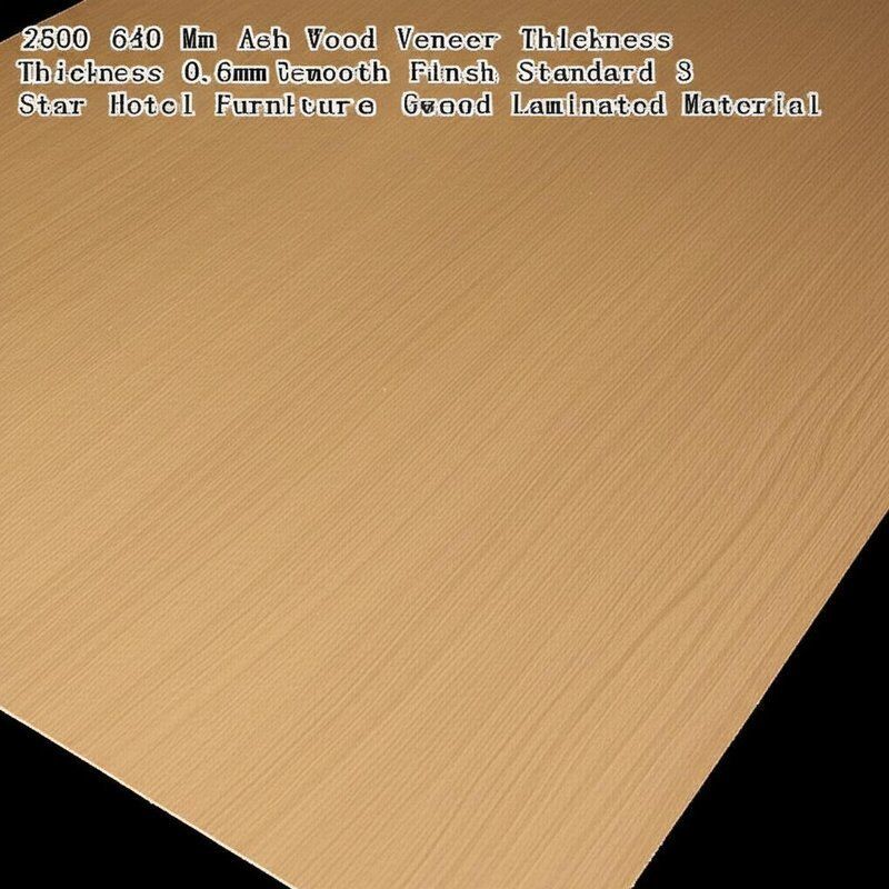 2500 640 mm Ash Wood Veneer πάχος 0,6 mm 1,5 mm Smooth Finish Standard 3 5 Star Hotel έπιπλα ξύλο υλικό επικαλυμμένο